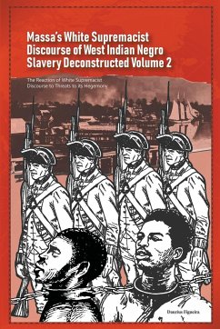 Massa's White Supremacist Discourse of West Indian Negro Slavery Deconstructed Volume 2 - Figueira, Daurius