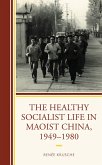 The Healthy Socialist Life in Maoist China, 1949-1980 (eBook, ePUB)