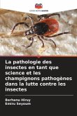 La pathologie des insectes en tant que science et les champignons pathogènes dans la lutte contre les insectes
