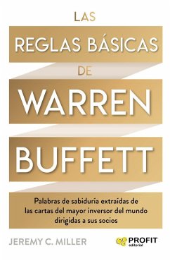 Las reglas básicas de Warren Buffett: Palabras de sabiduría extraídas de las cartas del mayor inversor del mundo dirigidas a sus socios