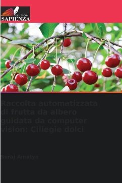 Raccolta automatizzata di frutta da albero guidata da computer vision: Ciliegie dolci - Amatya, Suraj