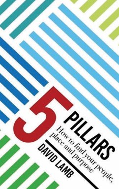 The 5 Pillars; How to find your People, Place, & Purpose - Lamb, David