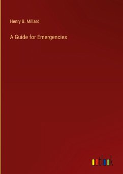 A Guide for Emergencies - Millard, Henry B.