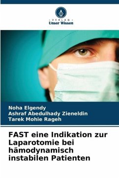 FAST eine Indikation zur Laparotomie bei hämodynamisch instabilen Patienten - Elgendy, Noha;Abedulhady Zieneldin, Ashraf;Mohie Rageh, Tarek