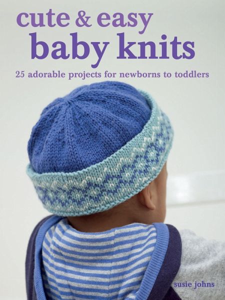 Cute & Easy Baby Knits (eBook, ePUB) Cute & Easy Baby Knits (eBook, ePUB)