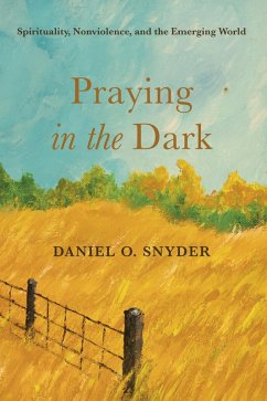 Praying in the Dark (eBook, ePUB) - Snyder, Daniel O.
