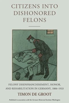 Citizens into Dishonored Felons (eBook, ePUB) - Groot, Timon de