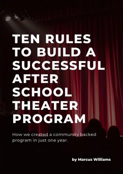 Ten Rules to Build a Successful After School Theater Program (eBook, ePUB) - Williams, Marcus