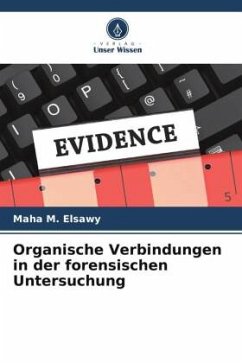 Organische Verbindungen in der forensischen Untersuchung - Elsawy, Maha M.