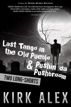 Last Tango in the Old Pueblo & Pushin' da Pushbroom (eBook, ePUB) - Alex, Kirk