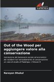 Out of the Wood per aggiungere valore alla conservazione