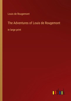 The Adventures of Louis de Rougemont - Rougemont, Louis de