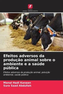 Efeitos adversos da produção animal sobre o ambiente e a saúde pública - Kanaan, Manal Hadi;Abdullah, Sura Saad