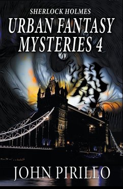 Sherlock Holmes Urban Fantasy Mysteries 4 - Pirillo, John