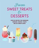 Frozen Sweet Treats & Desserts (eBook, ePUB)