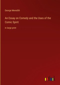 An Essay on Comedy and the Uses of the Comic Spirit - Meredith, George