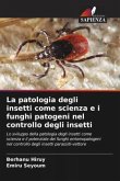 La patologia degli insetti come scienza e i funghi patogeni nel controllo degli insetti