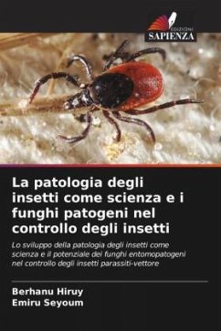 La patologia degli insetti come scienza e i funghi patogeni nel controllo degli insetti - Hiruy, Berhanu;Seyoum, Emiru