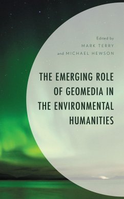 The Emerging Role of Geomedia in the Environmental Humanities (eBook, ePUB)