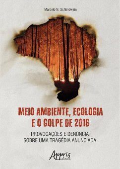 Cover Meio Ambiente, Ecologia e o Golpe de 2016: Provocações e Denúncia sobre uma Tragédia Anunciada (eBook, ePUB)