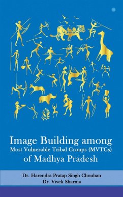 Image Building among Most Vulnerable Tribal Groups (MVTGs) ofMadhya Pradesh (eBook, ePUB) - Chouhan, Harendra Pratap Singh; Sharma, Vivek