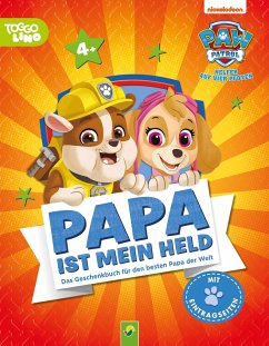 PAW Patrol, Papa ist mein Held   Für Kinder ab 4 Jahren und als Geschenk für Väter - Harker, Jillian;Schwager & Steinlein Verlag