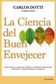 La ciencia del buen envejecer La ciencia del buen envejecer