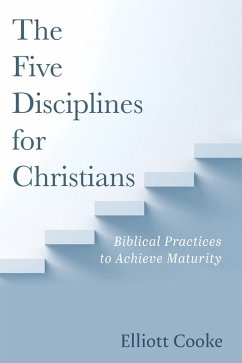 The Five Disciplines for Christians (eBook, ePUB) - Cooke, Elliott