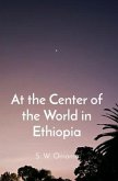 At the Center of the World in Ethiopia (eBook, ePUB)