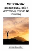 Motywacja: Zbuduj Mentalnosc z Motywacja, Dyscyplina i Odwaga (eBook, ePUB)