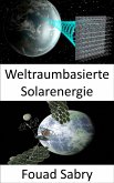 Weltraumbasierte Solarenergie (eBook, ePUB)