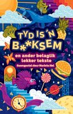 Tyd is 'n b**ksem en ander belaglik lekker tekste (eBook, ePUB)