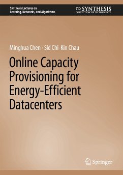 Online Capacity Provisioning for Energy-Efficient Datacenters (eBook, PDF) - Chen, Minghua; Chau, Sid Chi-Kin