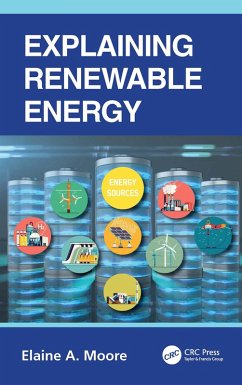 Explaining Renewable Energy (eBook, ePUB) - Moore, Elaine A.