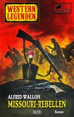 Western Legenden 57: Missouri-Rebellen: Quantrill - Band 01 (eBook, ePUB)
