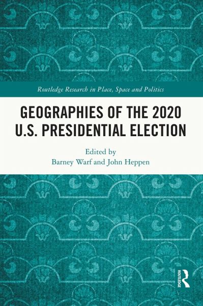 Geographies of the 2020 U.S. Presidential Election (eBook, ePUB) Geographies of the 2020 U.S. Presidential Election (eBook, ePUB)