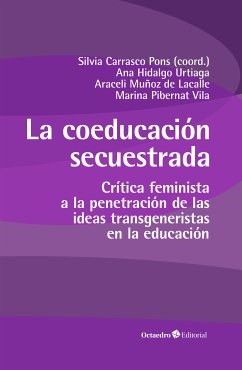 La coeducación secuestrada (eBook, ePUB) - Carrasco Pons, Sílvia; Hidalgo Urtiaga, Ana; Muñoz Lacalle, Araceli; Pibernat Vila, Marina