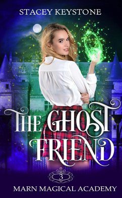 The Ghost Friend (Marn Magical Academy, #3) (eBook, ePUB) - Keystone, Stacey