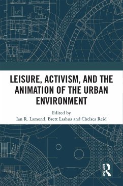 Cover Leisure, Activism, and the Animation of the Urban Environment (eBook, PDF)