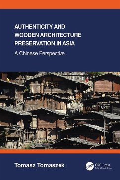 Authenticity and Wooden Architecture Preservation in Asia - a Chinese perspective (eBook, ePUB) - Tomaszek, Tomasz