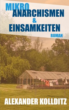 Mikroanarchismen & Einsamkeiten (eBook, ePUB) - Kollditz, Alexander