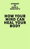 Summary of David R. Hamilton's How Your Mind Can Heal Your Body (eBook, ePUB)