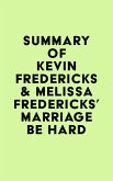 Summary of Kevin Fredericks & Melissa Fredericks's Marriage Be Hard (eBook, ePUB)