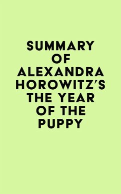 Summary of Alexandra Horowitz's The Year of the Puppy (eBook, ePUB) - IRB Media