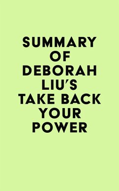 Summary of Deborah Liu's Take Back Your Power (eBook, ePUB) - IRB Media