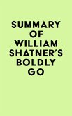 Summary of William Shatner's Boldly Go (eBook, ePUB)