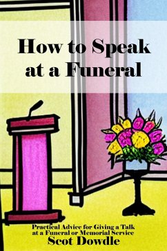 How to Speak at a Funeral (eBook, ePUB) - Dowdle, Scot