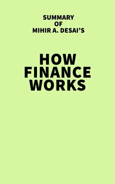 Summary of Mihir A. Desai's How Finance Works (eBook, ePUB)