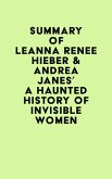 Summary of Leanna Renee Hieber & Andrea Janes's A Haunted History of Invisible Women (eBook, ePUB)