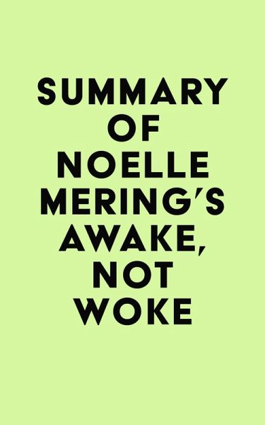 Summary of Noelle Mering's Awake, Not Woke (eBook, ePUB)